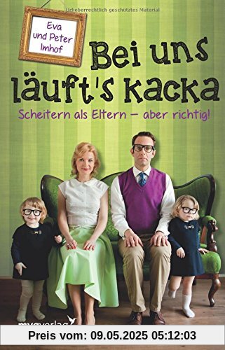 Bei uns läuft's kacka: Scheitern als Eltern - aber richtig!