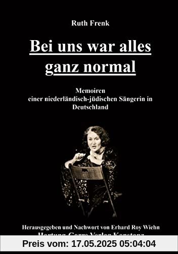 Bei uns war alles ganz normal: Memoiren einer niederländisch-jüdischen Sängerin in Deutschland