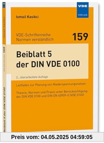 Beiblatt 5 der DIN VDE 0100: Leitfaden zur Planung von Niederspannungsnetzen · Theorie, Normen und Praxis unter Berücksichtigung der DIN VDE 0100 und ... DIN VDE 0100 und DIN EN 60909-0 (VDE 0102)