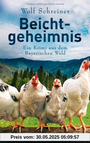 Beichtgeheimnis: Ein Krimi aus dem Bayerischen Wald Beichtgeheimnis: Ein Krimi aus dem Bayerischen Wald
