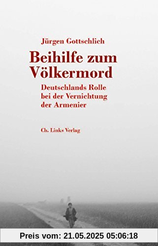 Beihilfe zum Völkermord: Deutschlands Rolle bei der Vernichtung der Armenier