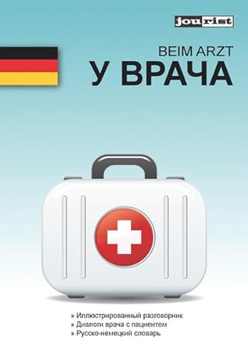 Beim Arzt: Deutsch-Russisch: Medizinischer Sprachführer Russisch-Deutsch mit Illustrationen, zweisprachige Dialoge und Wortschatz für den Arztbesuch