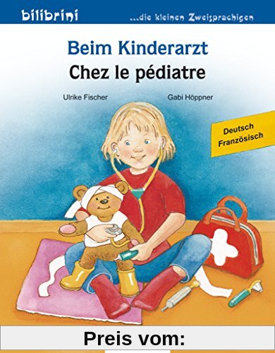 Beim Kinderarzt: Kinderbuch Deutsch-Französisch mit Wort-Bild-Leiste auf jeder Seite