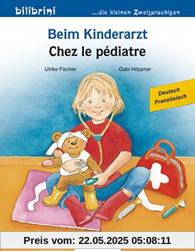 Beim Kinderarzt: Kinderbuch Deutsch-Französisch mit Wort-Bild-Leiste auf jeder Seite Beim Kinderarzt: Kinderbuch Deutsch-Französisch mit Wort-Bild-Leiste auf jeder Seite