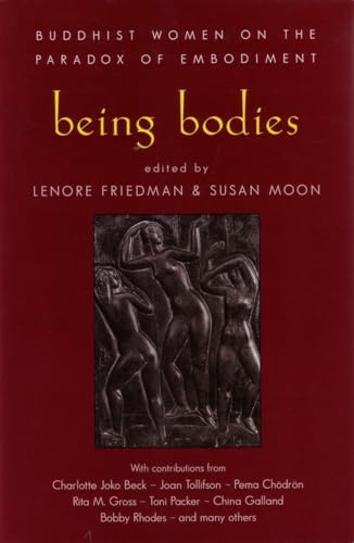 Being Bodies: Buddhist Women on the Paradox of Embodiment von Shambhala