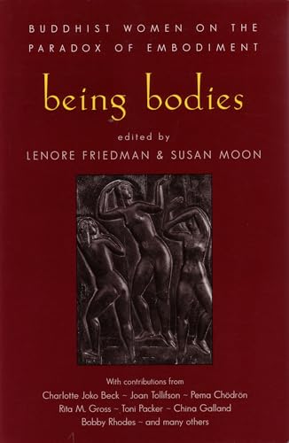 Being Bodies: Buddhist Women on the Paradox of Embodiment