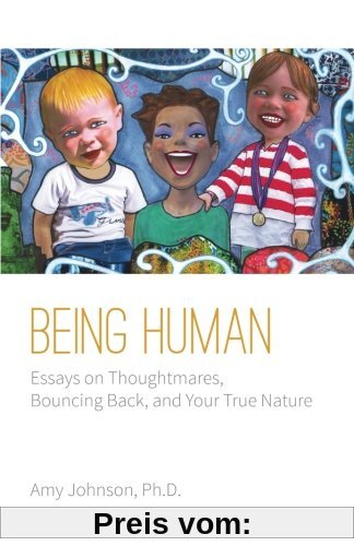 Being Human: Essays on Thoughtmares, Bouncing Back, and Your True Nature