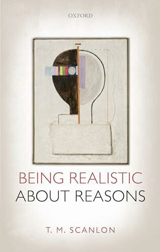 Being Realistic About Reasons Being Realistic About Reasons