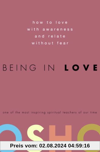 Being in Love: How to Love with Awareness and Relate Without Fear