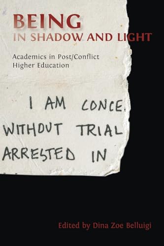 Being in Shadow and Light: Academics in Post/Conflict Higher Education Being in Shadow and Light: Academics in Post/Conflict Higher Education von Open Book Publishers