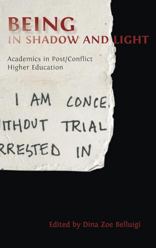 Being in Shadow and Light: Academics in Post/Conflict Higher Education von Open Book Publishers