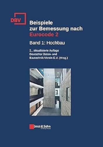 Beispiele zur Bemessung nach Eurocode 2: Band 1: Hochbau