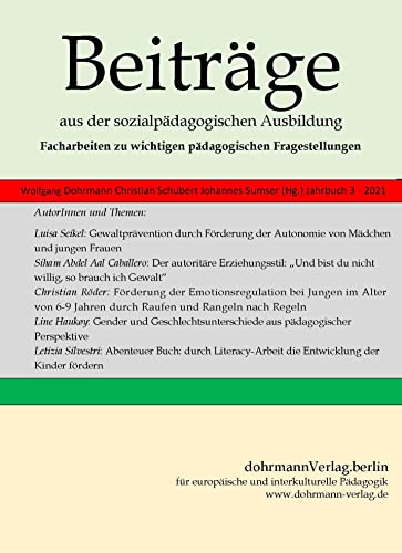 Beiträge aus der sozialpädagogischen Ausbildung, Jahrbuch 3, 2021: Facharbeiten zu wichtigen pädagogischen Fragestellungen von dohrmannVerlag.berlin