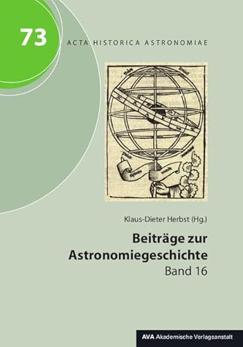 Beiträge zur Astronomiegeschichte: Band 16 (Acta Historica Astronomiae) von AVA