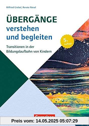 Beiträge zur Bildungsqualität / Übergänge verstehen und begleiten (5., aktualisierte Auflage): Transitionen in der Bildungslaufbahn von Kindern. Buch