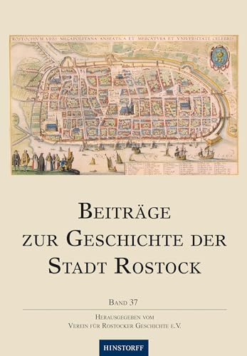 Beiträge zur Geschichte der Stadt Rostock: 37. Band von Hinstorff