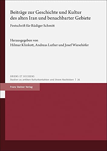Beiträge zur Geschichte und Kultur des alten Iran und benachbarter Gebiete: Festschrift für Rüdiger Schmitt (Oriens et Occiens)