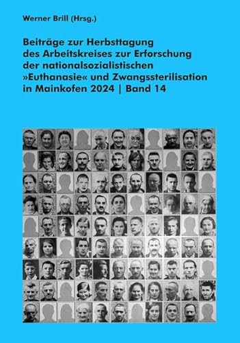 Beiträge zur Herbsttagung des Arbeitskreises zur Erforschung der nationalsozialistischen »Euthanasie« und Zwangssterilisation in Mainkofen 2024 von Blattlaus