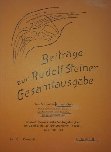 Beiträge zur Rudolf Steiner Gesamtausgabe, Heft 101: Der Dornacher Sprech-Chor / Rudolf Steiners frühe Vortragstätigkeit im Spiegel der zeitgenössischen Presse, Teil II