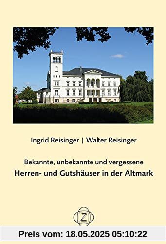 Bekannte, unbekannte und vergessene Herren- und Gutshäuser in der Altmark