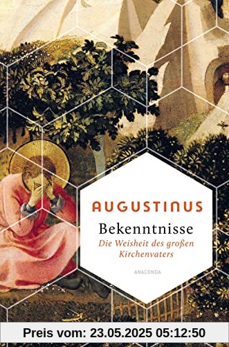 Bekenntnisse - Die Weisheit des großen Kirchenvaters (Weisheit der Welt, Band 11)