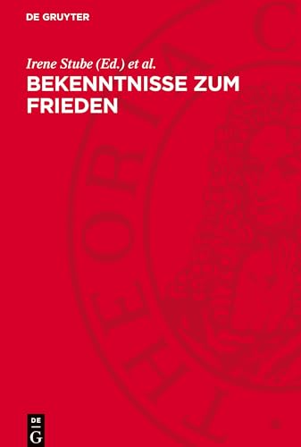 Bekenntnisse zum Frieden: Naturwissenschaftler und Mediziner des 20. Jahrhunderts im Kampf um Frieden und Abrüstung Bekenntnisse zum Frieden: Naturwissenschaftler und Mediziner des 20. Jahrhunderts im Kampf um Frieden und Abrüstung von De Gruyter