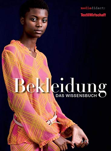 Bekleidung: Das Wissensbuch. von Deutscher Fachverlag