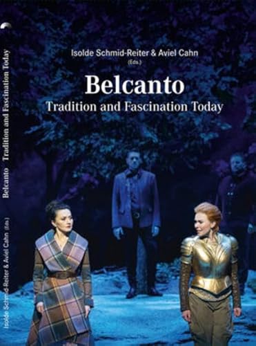 Belcanto: Tradition and Fascination Today (Schriften der Europäischen Musiktheater-Akademie) von ConBrio