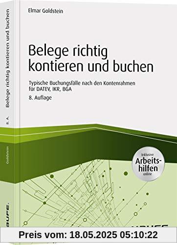 Belege richtig kontieren und buchen - inkl. Arbeitshilfen online: Typische Buchungsfälle nach den Kontenrahmen für DATEV, IKR, BGA (Haufe Fachbuch)