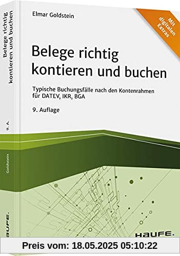 Belege richtig kontieren und buchen: Typische Buchungsfälle nach den Kontenrahmen für DATEV, IKR, BGA (Haufe Fachbuch)