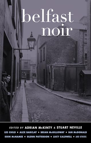 Belfast Noir (Akashic Noir)