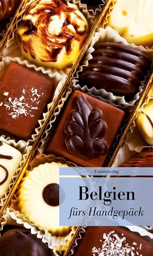 Belgien fürs Handgepäck: Geschichten und Berichte - Ein Kulturkompass. Herausgegeben von Françoise Hauser. Bücher fürs Handgepäck Belgien fürs Handgepäck: Geschichten und Berichte - Ein Kulturkompass. Herausgegeben von Françoise Hauser. Bücher fürs Handgepäck