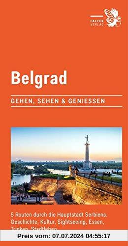 Belgrad: 6 Routen durch die Hauptstadt Serbiens. Geschichte, Kultur, Sightseeing, Essen, Trinken, Stadtleben (City-Walks)