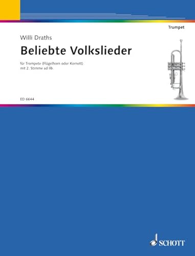 Beliebte Volkslieder für Trompete: 28 deutsche und europäische Volkslieder in leichtem Satz. Trompete (Flügelhorn oder Kornett) mit 2. Stimme ad libitum. Spielpartitur. (Edition Schott)
