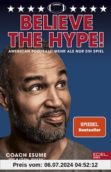 Believe the Hype!: American Football: Mehr als nur ein Spiel
