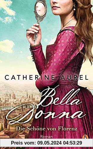 Bella Donna. Die Schöne von Florenz: Roman (Die Töchter-Italiens-Reihe, Band 1)