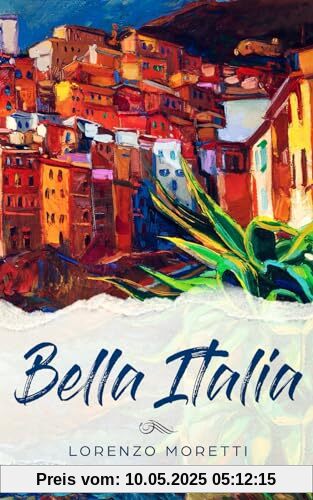 Bella Italia: Buch in einfachem Italienisch Bella Italia: Buch in einfachem Italienisch