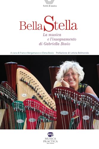 Bella stella. La musica e l'insegnamento di Gabriella Bosio (Scritti di musica) von Musica Practica