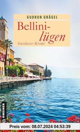 Bellinilügen: Gardasee-Krimi (Köchin Doro Ritter) (Kriminalromane im GMEINER-Verlag)