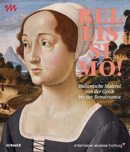 Bellissimo!: Italienische Malerei von der Gotik bis zur Renaissance von Hirmer Verlag GmbH