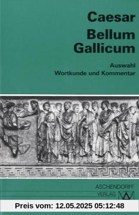 Bellum Gallicum (Latein): Bellum Gallicum. Wortkunde und Kommentar