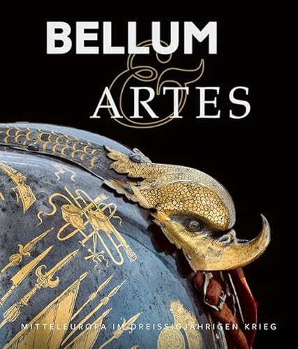 Bellum & Artes: Mitteleuropa im Dreißigjährigen Krieg von Sandstein Kommunikation