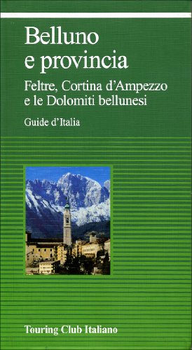 Belluno e provincia (Guide verdi d'Italia) von Touring