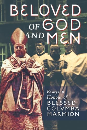 Beloved of God and Men: Essays in Honour of Blessed Columba Marmion von The Cenacle Press at Silverstream Priory