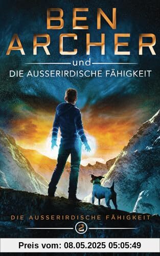 Ben Archer und die Außerirdische Fähigkeit: (Die Außerirdischen Fähigkeit, Band 2)