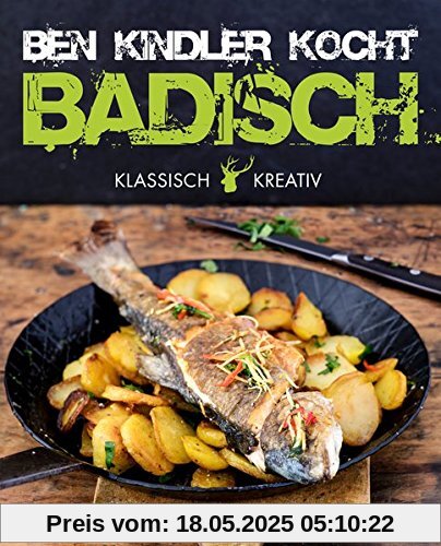 Ben Kindler kocht badisch: Klassisch und kreativ