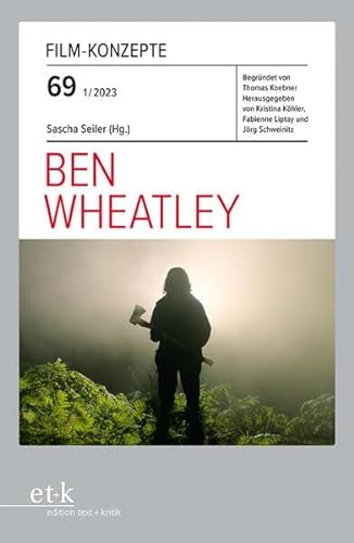 Ben Wheatley (Film-Konzepte) von edition text + kritik