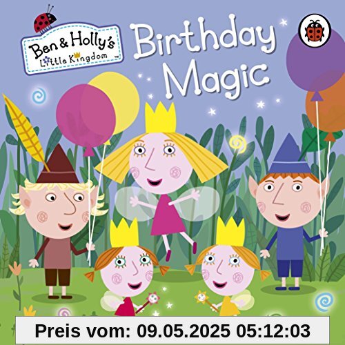Ben and Holly's Little Kingdom: Birthday Magic (Ben & Holly's Little Kingdom)