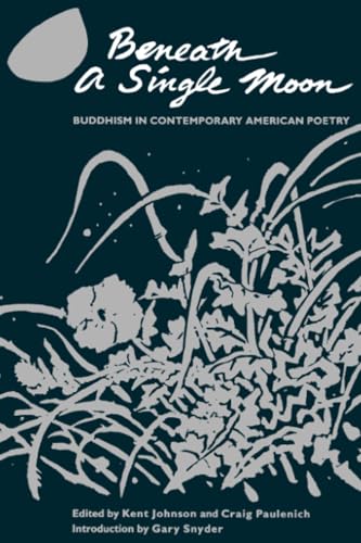 Beneath a Single Moon: Buddhism in Contemporary American Poetry von Shambhala