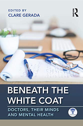 Beneath the White Coat: Doctors, Their Minds and Mental Health von Routledge